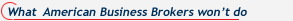 What American Business Brokers won’t Do for Me